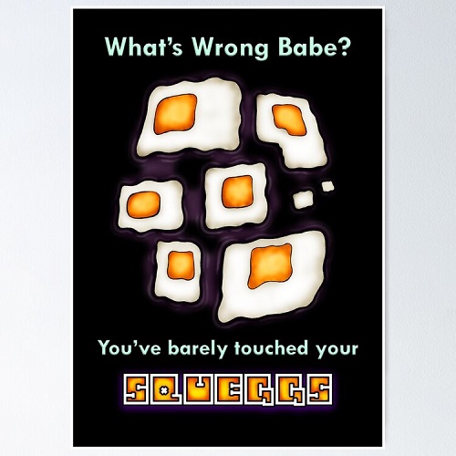 babe are you OK you've barely touched your squeggs design with square eggs on